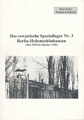 Bild des Verkufers fr Das sowjetische Speziallager Nr. 3, Mai 1945 - Oktober 1946 in Berlin-Hohenschnhausen. zum Verkauf von Fundus-Online GbR Borkert Schwarz Zerfa