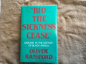 Seller image for Bid The Sickness Cease Disease In The History of Black Africa for sale by JB Books