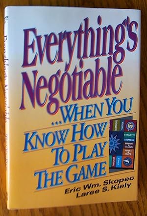 Imagen del vendedor de Everything's Negotiable.: When You Know How to Play the Game a la venta por Livresse
