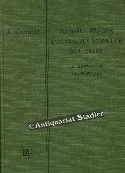 Aufgaben aus der analytischen Geometrie der Ebene. Heft I: Die gerade Linie, der Punkt, der Kreis...