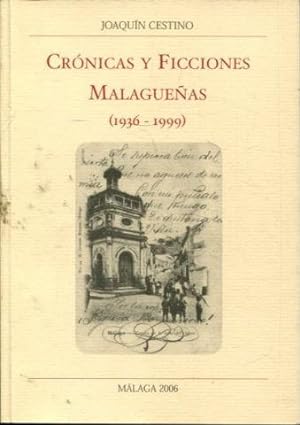 CRONICAS Y FICCIONES MALAGUEÑAS (1936-1999).