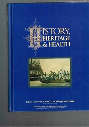 History Heritage & Health - The proceedings of the Fourth Annual Conference of The Australian Soc...