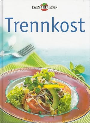 Bild des Verkufers fr Trennkost. Essen & Geniessen. zum Verkauf von Versandantiquariat Nussbaum