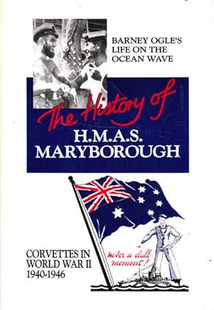 The History of H.M.A.S. Maryborough: Corvettes in World War II 1940-1946