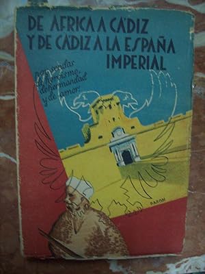 Bild des Verkufers fr DE FRICA A CDIZ Y DE CDIZ A LA ESPAA IMPERIAL (por sendas de herosmo, de justicia, de hermandad y de amor (impresiones de un periodista)) zum Verkauf von Itziar Arranz Libros & Dribaslibros