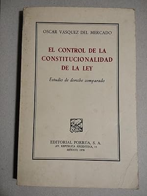 EL CONTROL DE LA CONSTITUCIONALIDAD DE LA LEY. Estudio de derecho Comparado