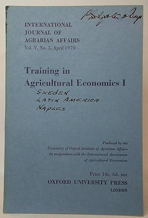 Training in Agricultural Economics I (International Journal of Agrarian Affairs, Vol. V, No. 5, A...