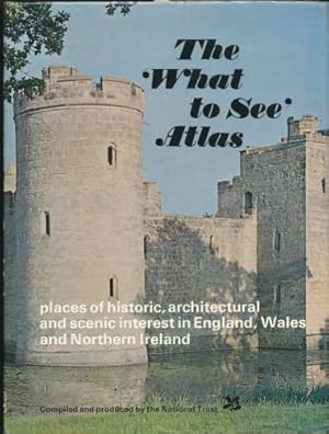 Seller image for What to See Atlas, The; showing places of historic, architectural & scenic interest in England, Wales, and Northern Ireland for sale by Sapience Bookstore