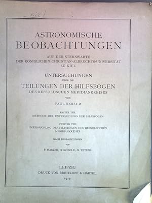 Bild des Verkufers fr Untersuchungen ber die Teilungen der Hilfsbgen des Repsoldschen Meridiankreises; Astronomische Beobachtungen auf der Sternwarte der kniglichen Christian-Albrechts-Universitt zu Kiel; zum Verkauf von books4less (Versandantiquariat Petra Gros GmbH & Co. KG)