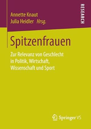Seller image for Spitzenfrauen : Zur Relevanz von Geschlecht in Politik, Wirtschaft, Wissenschaft und Sport for sale by AHA-BUCH GmbH