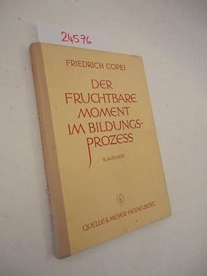 Der fruchtbare Moment im Bildungsprozess. Eingeleitet und herausgegeben von Hans Sprenger