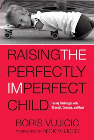 Imagen del vendedor de Raising the Perfectly Imperfect Child : Facing Challenges with Strength, Courage, and Hope a la venta por GreatBookPrices