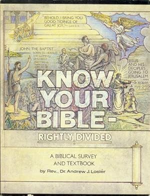 Bild des Verkufers fr Know Your Bible Rightly Divided: A Biblical Survey And Text Book zum Verkauf von Bookmarc's