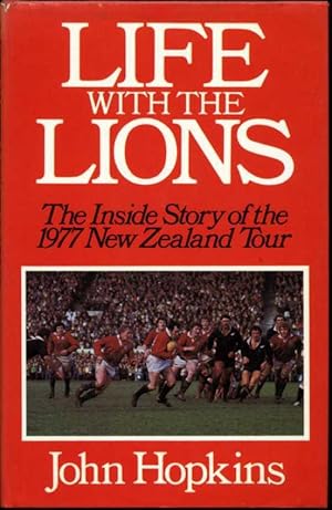 Life with the Lions : The Inside Story of the 1977 New Zealand Tour