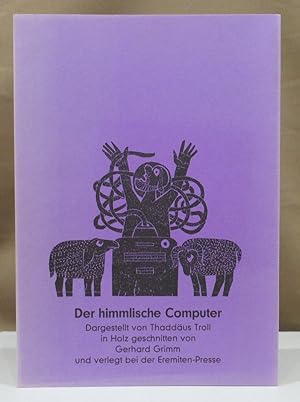 Der himmlische Computer. Dargestellt von Thaddäus Troll in Holz geschnitten von Gerhard Grimm.