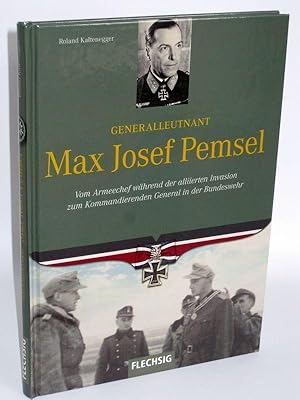 Generalleutnant Max Josef Pemsel Vom Armeechef während der alliierten Invasion zum Kommandierende...