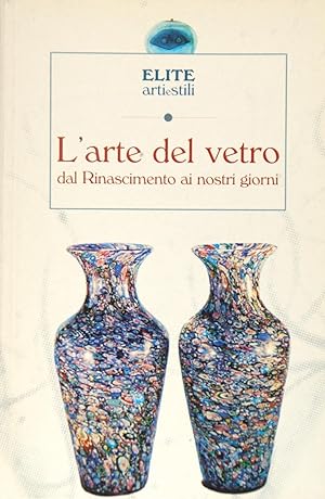 L'arte del vetro dal Rinascimento ai nostri giorni