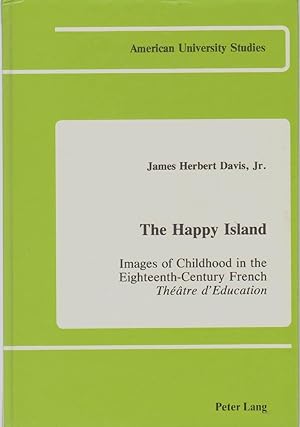 Seller image for THE HAPPY ISLAND Images of Childhood in the Eighteenth-Century French Theatre D'Education for sale by The Avocado Pit