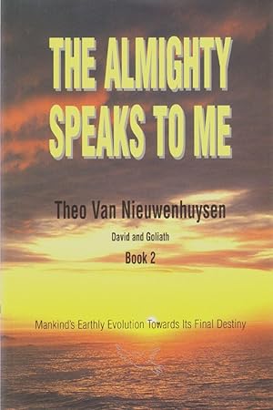 THE ALMIGHTY SPEAKS TO ME Book 2 Mankind's Earthly Evolution Towards its Final Destiny