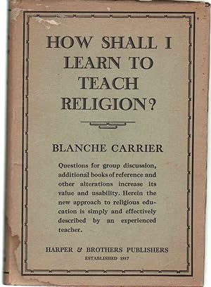 HOW SHALL I LEARN TO TEACH RELIGION? Teaching through the Experience of the Pupil