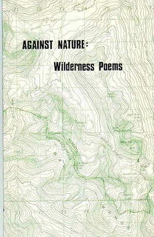 Image du vendeur pour AGAINST NATURE Wilderness Poems mis en vente par The Avocado Pit