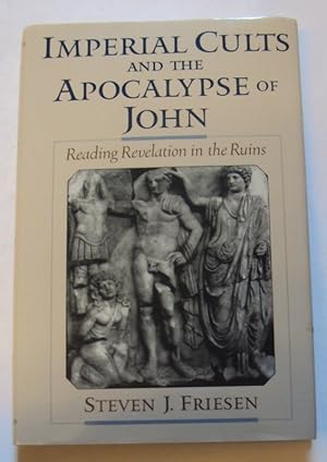 Bild des Verkufers fr Imperial Cults and the Apocalypse of John. Reading Revelation in the Ruins. zum Verkauf von Der Buchfreund