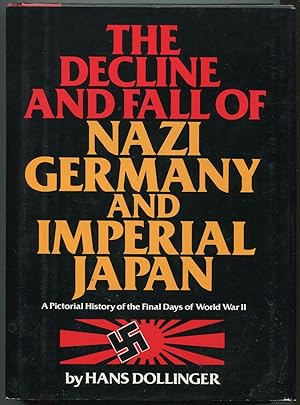 Immagine del venditore per The Decline and Fall of Nazi Germany and Imperial Japan: A Pictorial History of the Final Days of World War II venduto da Between the Covers-Rare Books, Inc. ABAA