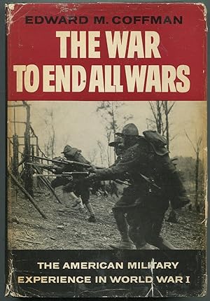 Immagine del venditore per The War to End All Wars: The American Military Experience in World War I. venduto da Between the Covers-Rare Books, Inc. ABAA