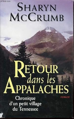 Image du vendeur pour RETOUR DANS LES APPALACHES - CHRONIQUE D'UN PETIT VILLAGE DU TENNESSEE mis en vente par Le-Livre