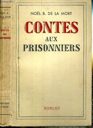 Seller image for CONTES AUX PRISONNIERS / Capitan Saltovivo / l'tude surveill / la boue meurtrire / mon zami / l'appel de Dieu / l'homme qui jouait avec la mort / la ranon / Titoche. for sale by Le-Livre