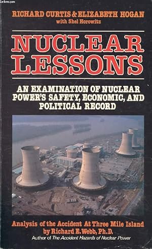 Bild des Verk�ufers f�r NUCLEAR LESSONS, AN EXAMINATION OF NUCLEAR POWER'S SAFETY, ECONOMIC AND POLITICAL RECORD zum Verkauf von Le-Livre
