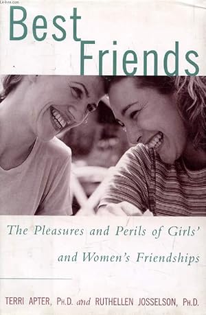 Bild des Verk�ufers f�r BEST FRIENDS, THE PLEASURES AND PERILS OF GIRL'S AND WOMEN'S FRIENDSHIPS zum Verkauf von Le-Livre