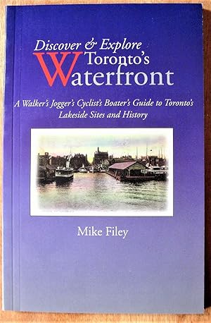 Seller image for Discover & Explore Toronto's Waterfront. a Walker's Jogger's Cyclist's Boater's Guide to Toronto's Lakeside Sites and History for sale by Ken Jackson