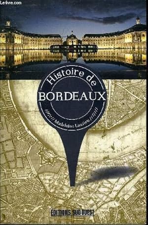 Image du vendeur pour HISTOIRE DE BORDEAUX. mis en vente par Le-Livre