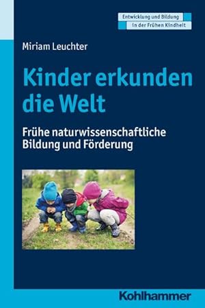 Bild des Verkufers fr Kinder erkunden die Welt : Frhe naturwissenschaftliche Bildung und Frderung zum Verkauf von AHA-BUCH GmbH