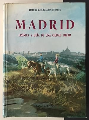 Madrid. Crónica y guía de una ciudad impar.