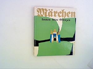 Immagine del venditore per Mrchen Kennen Keine Grenzen : Eine Samml. europ. Mrchen venduto da ANTIQUARIAT FRDEBUCH Inh.Michael Simon