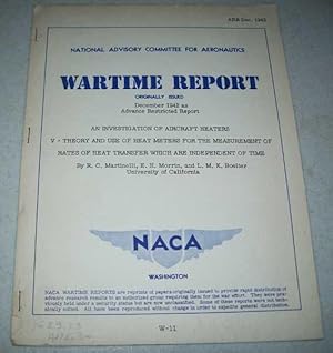 Image du vendeur pour An Investigation of Aircraft Heaters V-Theory and Use of Heat Meters for the Measurement of Rates of Heat Transfer Which Are Independent of Time ( National Advisory Committee for Aeronautics (NACA) Wartime Report December 1942) mis en vente par Easy Chair Books