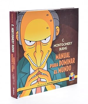 Imagen del vendedor de C. MONTGOMERY BURNS: MANUAL PARA DOMINAR EL MUNDO a la venta por Librera Monogatari