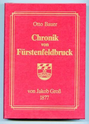 Chronik von Fürstenfeldbruck bis 1878, hrggb. von Otto Bauer.