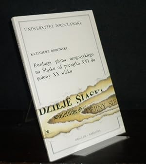 Imagen del vendedor de Ewolucja pisma neogotyckiego na Slasku od poczatku XVI do polowy XX wieku. By Kazimierz Bobowski. (= Uniwersytet Wroclawski, Resortowy Program Badan Podstawowych RP III 36 "Przeobrazenia Spoleczne i Narodowe na Slasku"). a la venta por Antiquariat Kretzer