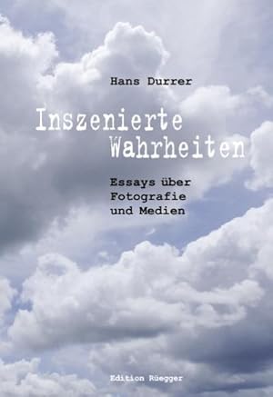 Seller image for Inszenierte Wahrheiten: Essays ber Fotografie und Medien : Essays ber Fotografie und Medien for sale by AHA-BUCH