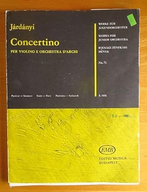 Concertino Per Violino e Orchestra D'Archi Für Jugendorchester. Ifjúsági Vonószenkarra. Partitur....