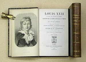 Louis XVII. Sa vie, son agonie, sa mort. Captivité de la famille royale au temple. [Bd. 1 u. 2.; ...