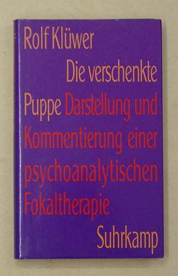 Die verschenkte Puppe. Darstellung und Kommentierung einer psychoanalytischen Fokaltherapie.