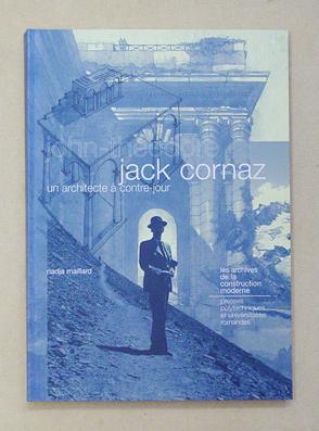 Seller image for John-Thodore Jack Cornaz, un architecte  contre jour. for sale by antiquariat peter petrej - Bibliopolium AG