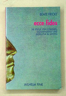 Seller image for Ecce Fides. Die Statue von Conques, Gtzendienst und Bildkultur im Westen. for sale by antiquariat peter petrej - Bibliopolium AG
