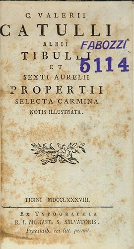 C. Valerii Catulli Albii Tibulli et Sexti Aurelii Propertii Selecta carmina notis illustrata.
