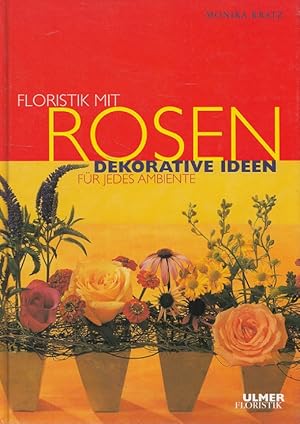 Imagen del vendedor de Floristik mit Rosen : dekorative Ideen fr jedes Ambiente. UlmerFloristik a la venta por Versandantiquariat Nussbaum