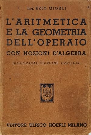 Immagine del venditore per L'aritmetica e la geometria dell'operaio con nozioni d'algebra venduto da FABRISLIBRIS